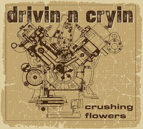 Drivin N Cryin 'Crushing Flowers' Album Artwork